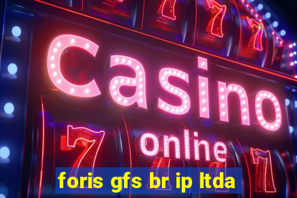 foris gfs br ip ltda